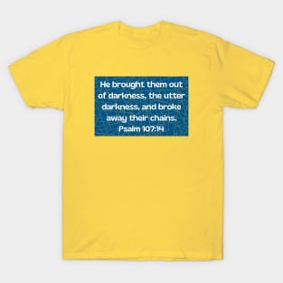 Bible Verse Psalm 107:14 T-Shirt